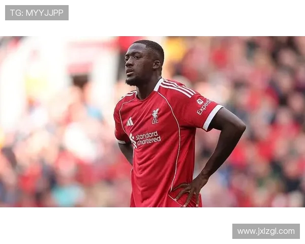 科纳特近期状态回暖展现实力利物浦续约希望依然存在